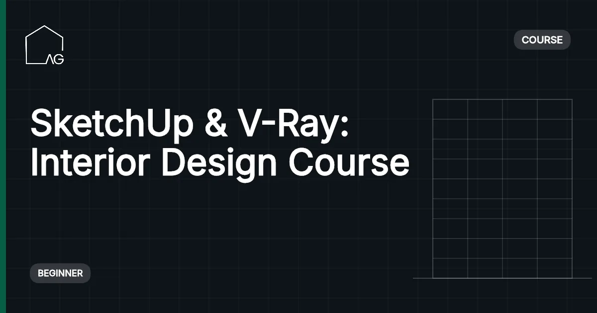 The Complete SketchUp & V-Ray Course for Interior Design