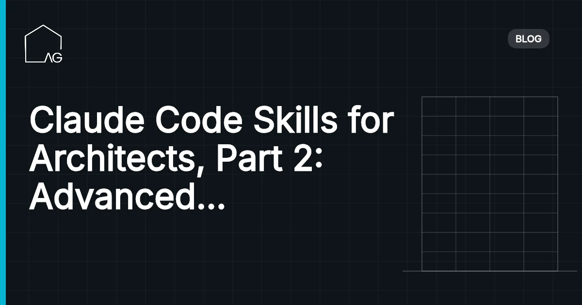 Claude Code Skills for Architects, Part 2: Advanced Templates and Team Workflows