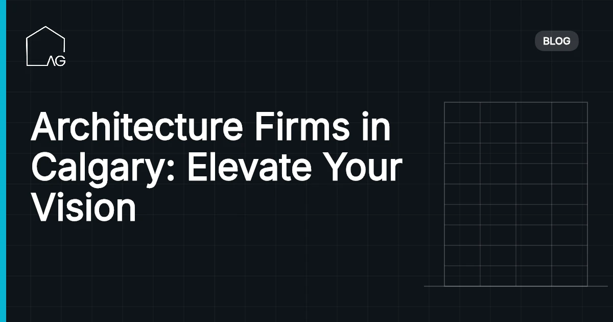 Architecture Firms in Calgary: Elevate Your Vision