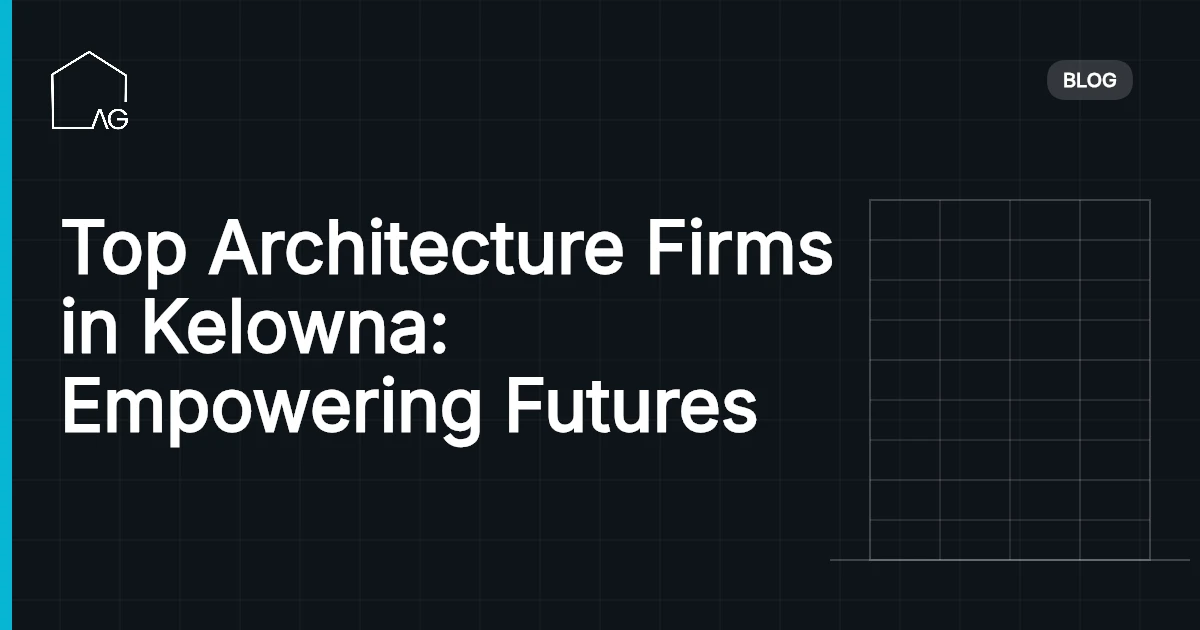 Top Architecture Firms in Kelowna: Empowering Futures