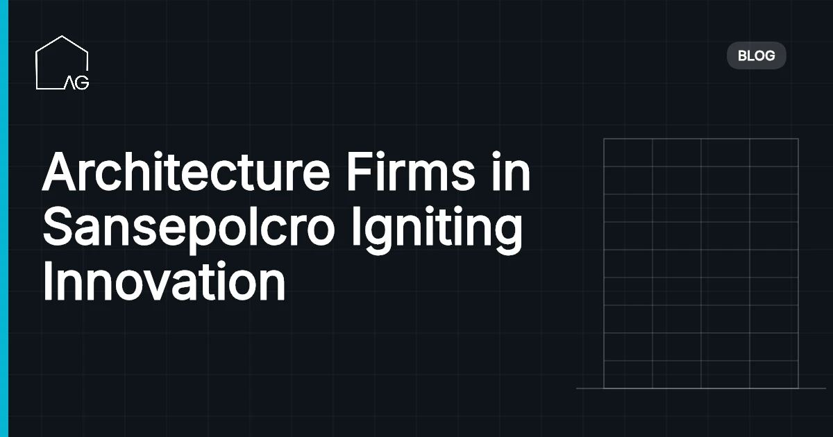 Architecture Firms in Sansepolcro Igniting Innovation