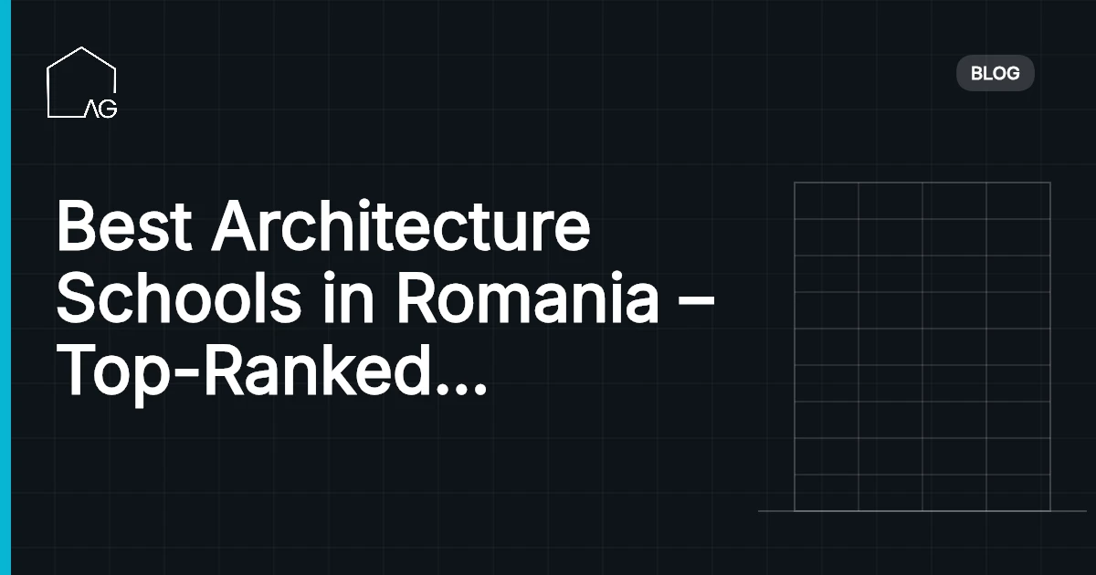 Best Architecture Schools in Romania – Top-Ranked &amp; Accredited