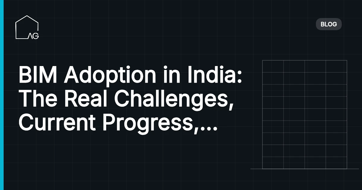 BIM Adoption in India: The Real Challenges, Current Progress, and Where the Opportunities Are