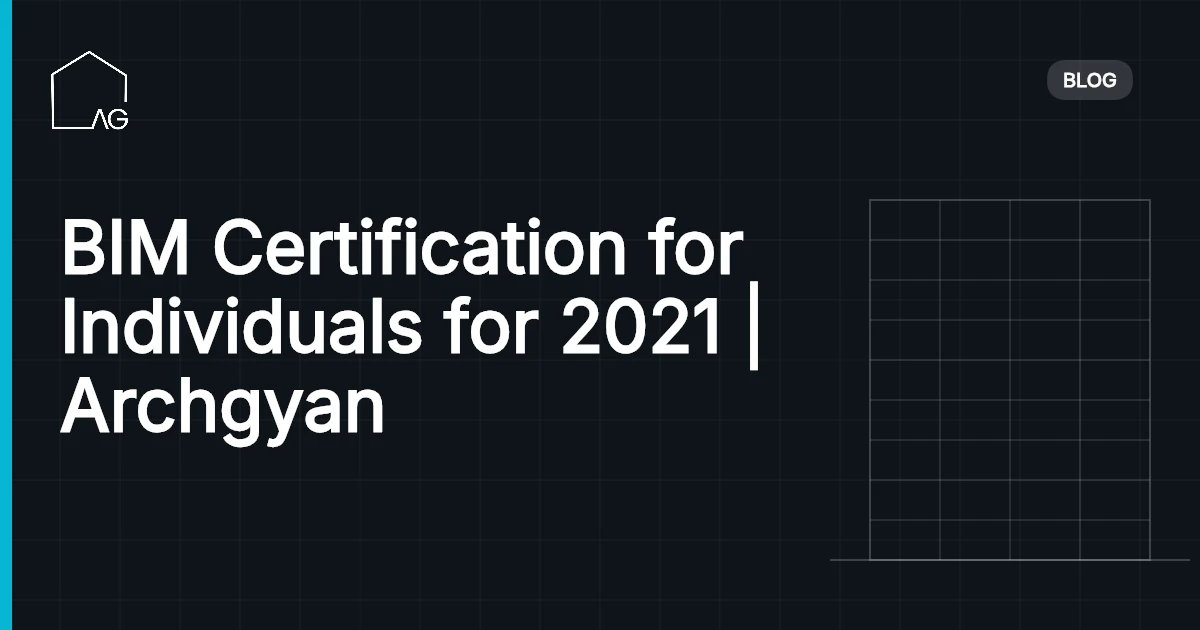 BIM Certification for Individuals for 2021 | Archgyan