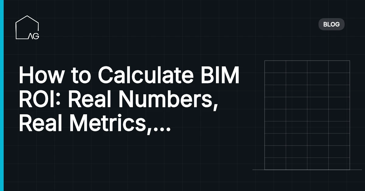 How to Calculate BIM ROI: Real Numbers, Real Metrics, and What Actually Counts
