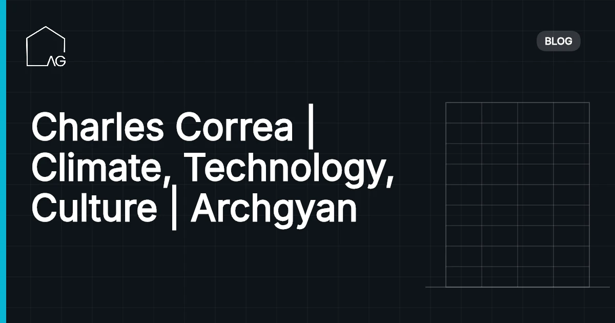 Charles Correa | Climate, Technology, Culture | Archgyan