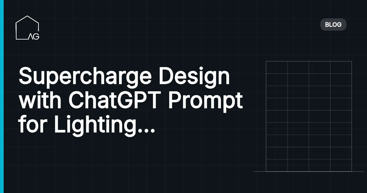 Supercharge Design with ChatGPT Prompt for Lighting and Ventilation