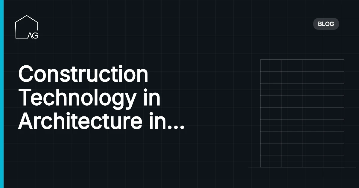 Construction Technology in Architecture in 2026: Empower Designs