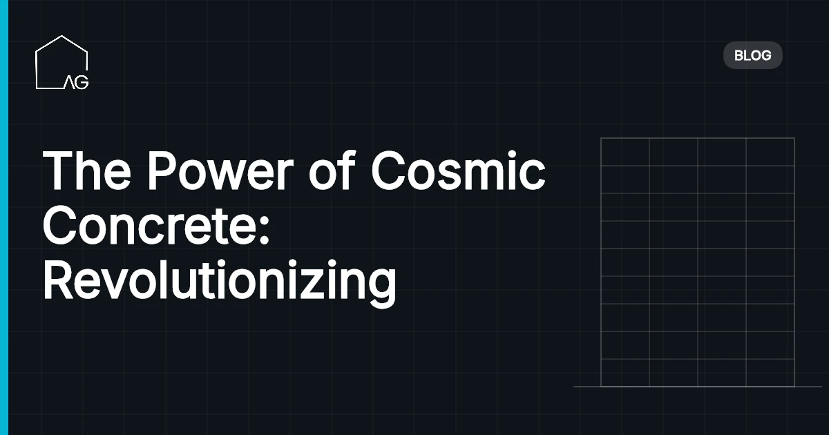 The Power of Cosmic Concrete: Revolutionizing Construction