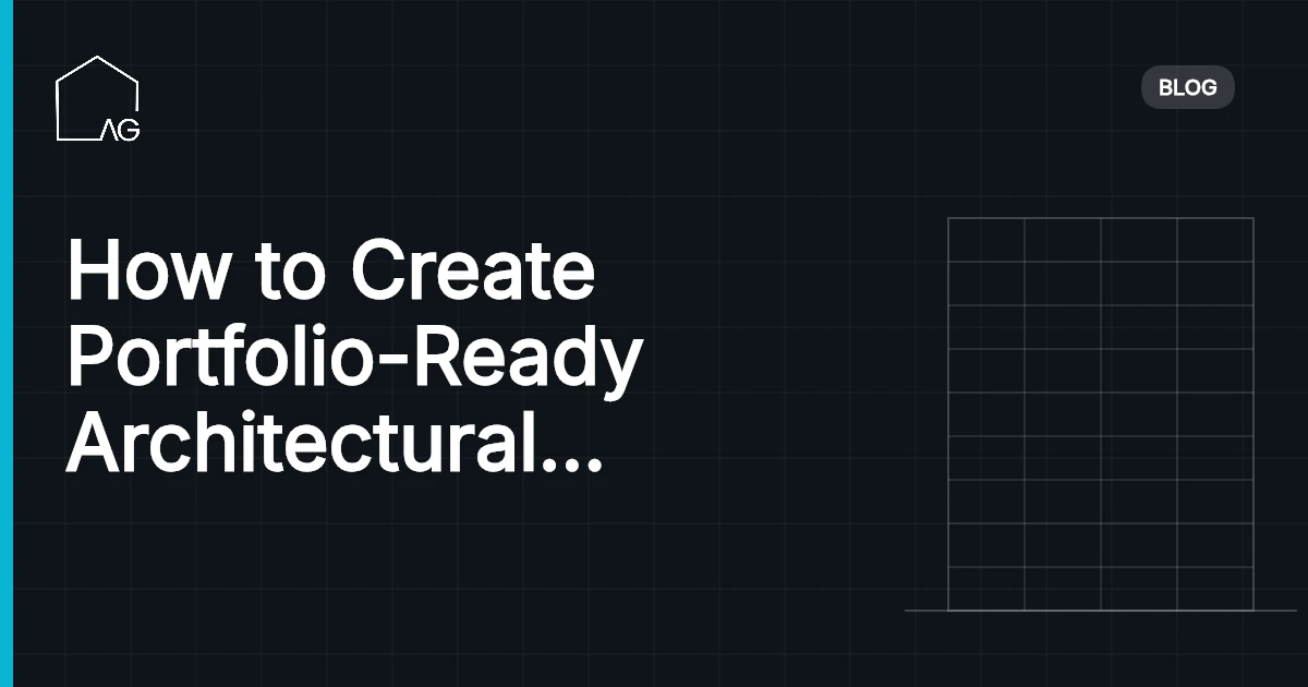 How to Create Portfolio-Ready Architectural Renders: A Step-by-Step Workflow