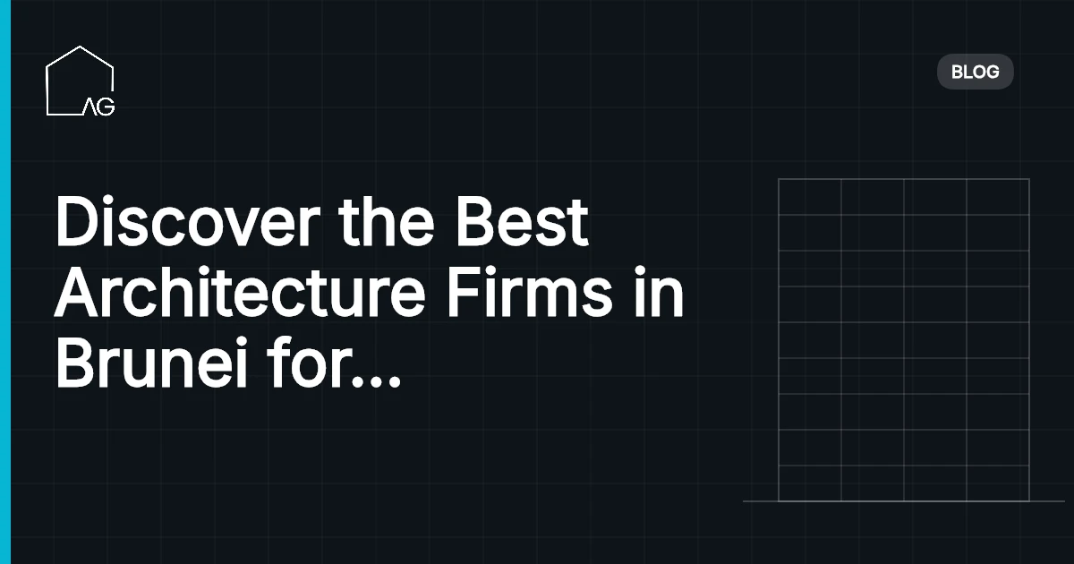 Discover the Best Architecture Firms in Brunei for Stunning Designs