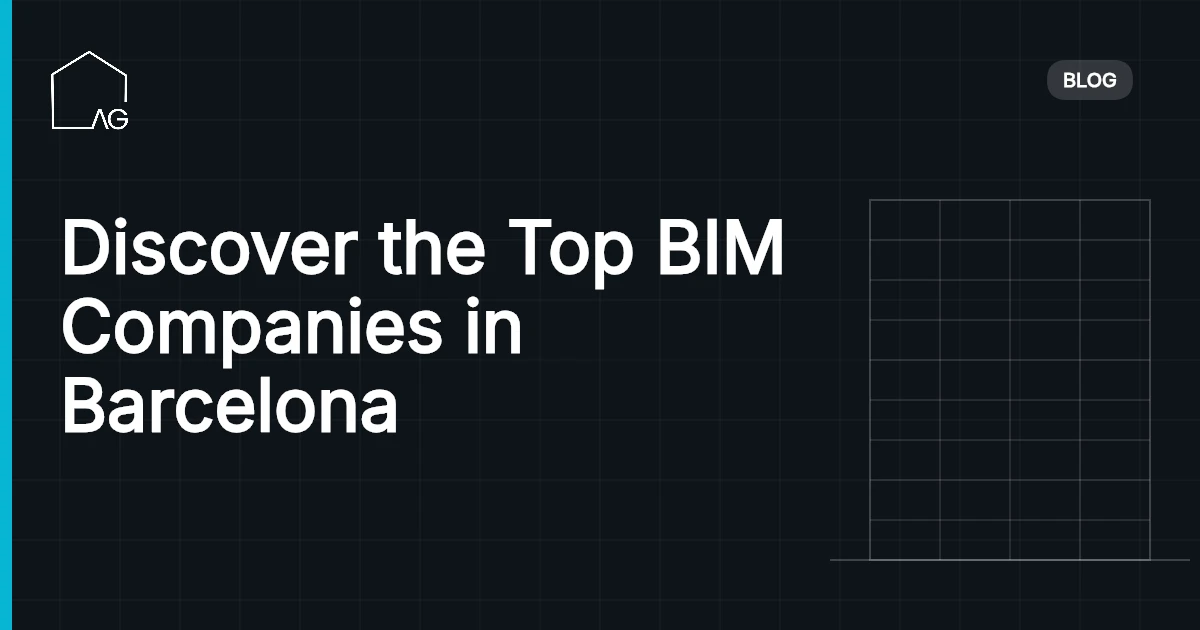Discover the Top BIM Companies in Barcelona Revolutionizing Construction