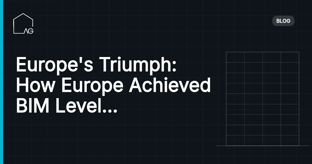 Europe's Triumph: How Europe Achieved BIM Level 3 Excellence
