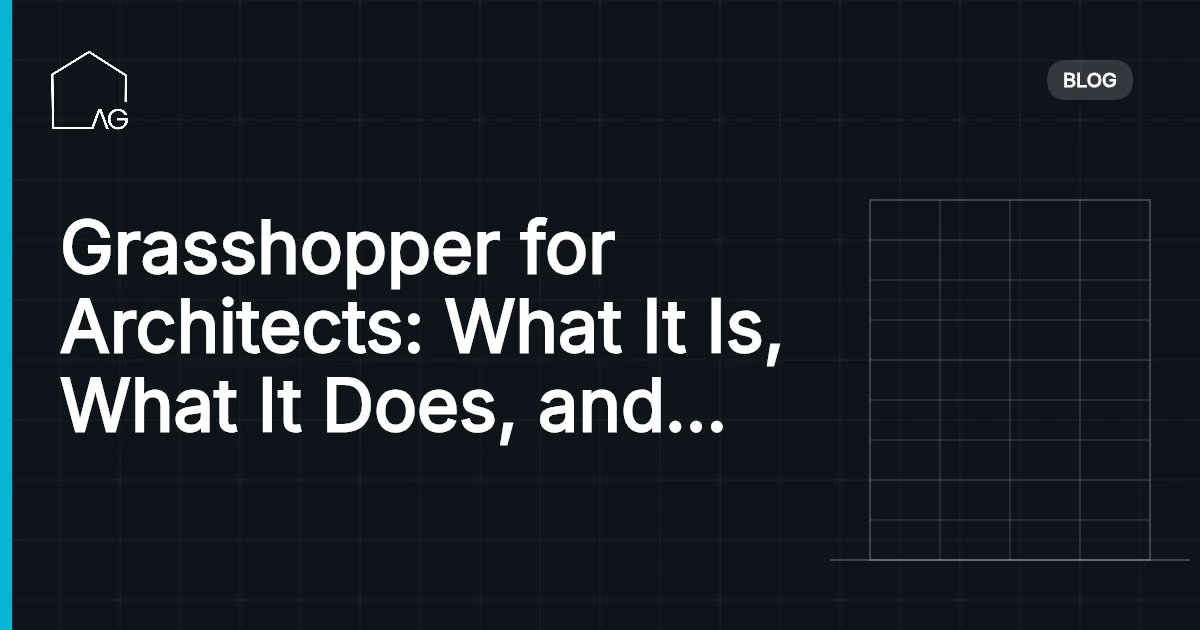 Grasshopper for Architects: What It Is, What It Does, and How to Start Learning