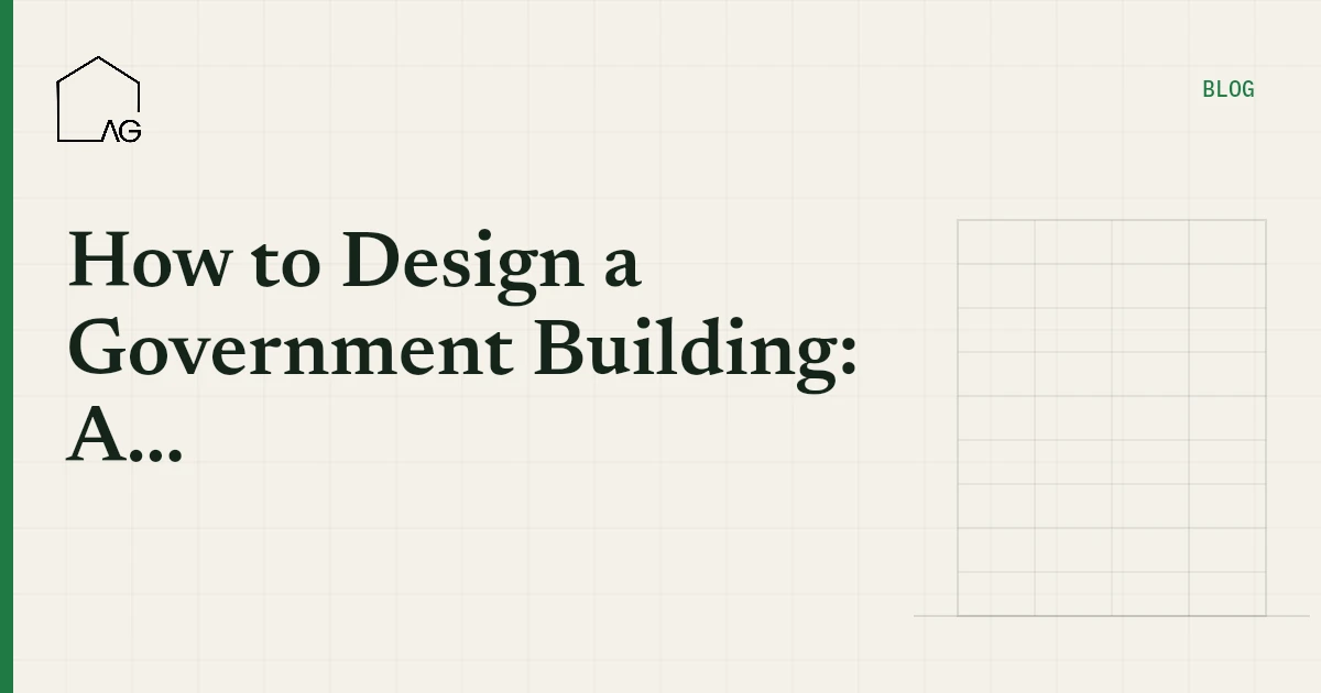How to Design a Government Building: A Complete Architectural Guide
