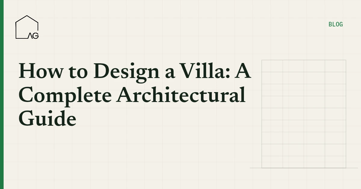 How to Design a Villa: A Complete Architectural Guide