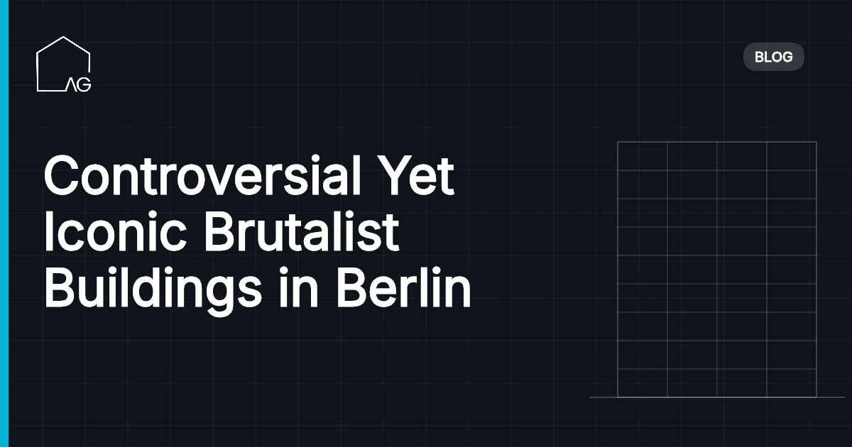 Controversial Yet Iconic Brutalist Buildings in Berlin