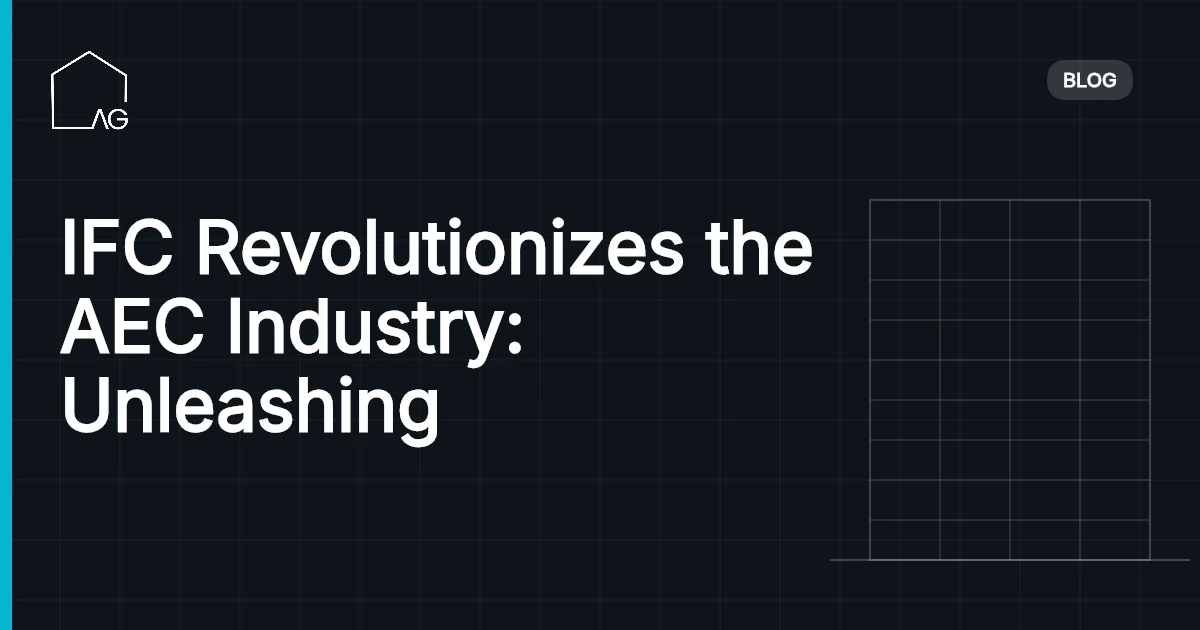 IFC Revolutionizes the AEC Industry: Unleashing Unprecedented Power