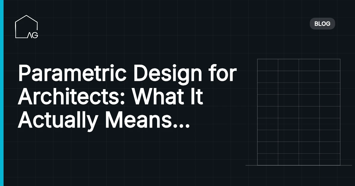 Parametric Design for Architects: What It Actually Means and How to Start Thinking Algorithmically