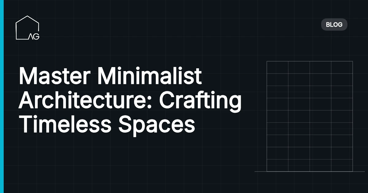 Master Minimalist Architecture: Crafting Timeless Spaces