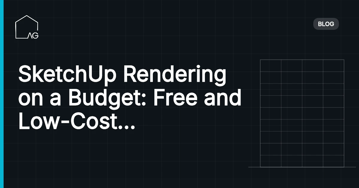 SketchUp Rendering on a Budget: Free and Low-Cost Options That Produce Usable Results