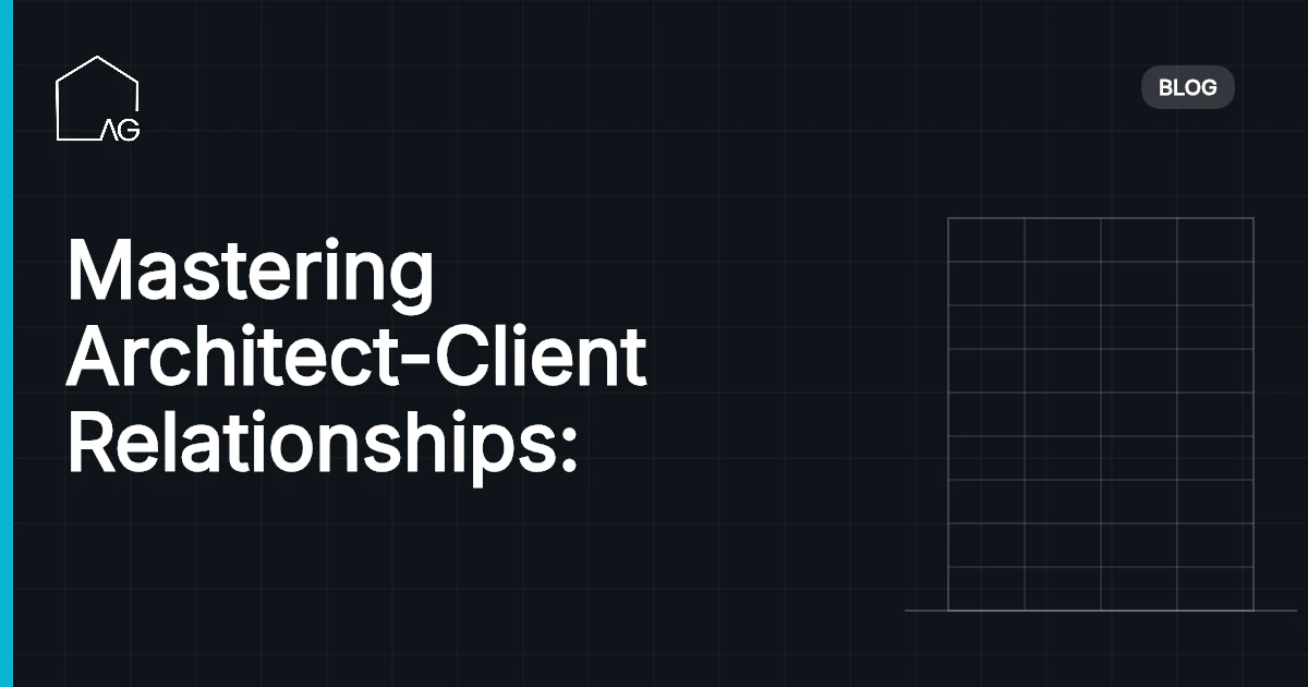 Mastering Architect-Client Relationships: Empower Your Success