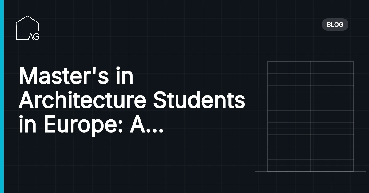 Master's in Architecture Students in Europe: A Student Perspective in 2026