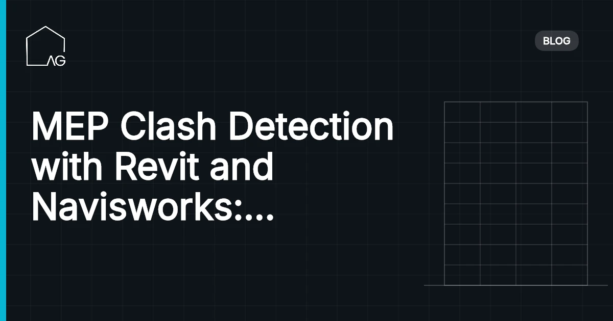 MEP Clash Detection with Revit and Navisworks: A Step-by-Step Workflow That Actually Reduces RFIs