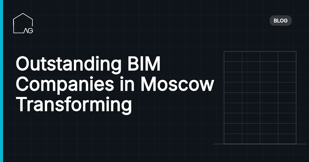 Outstanding BIM Companies in Moscow Transforming Construction