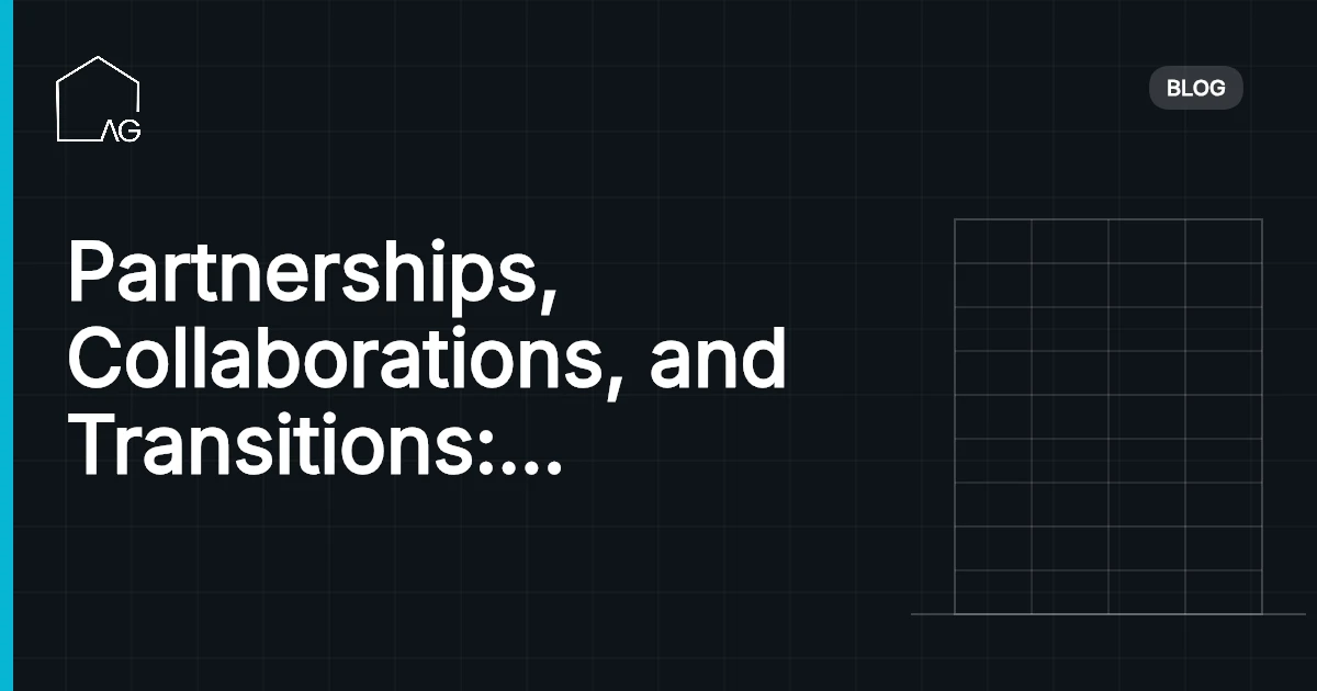 Partnerships, Collaborations, and Transitions: Navigating the Path to Success