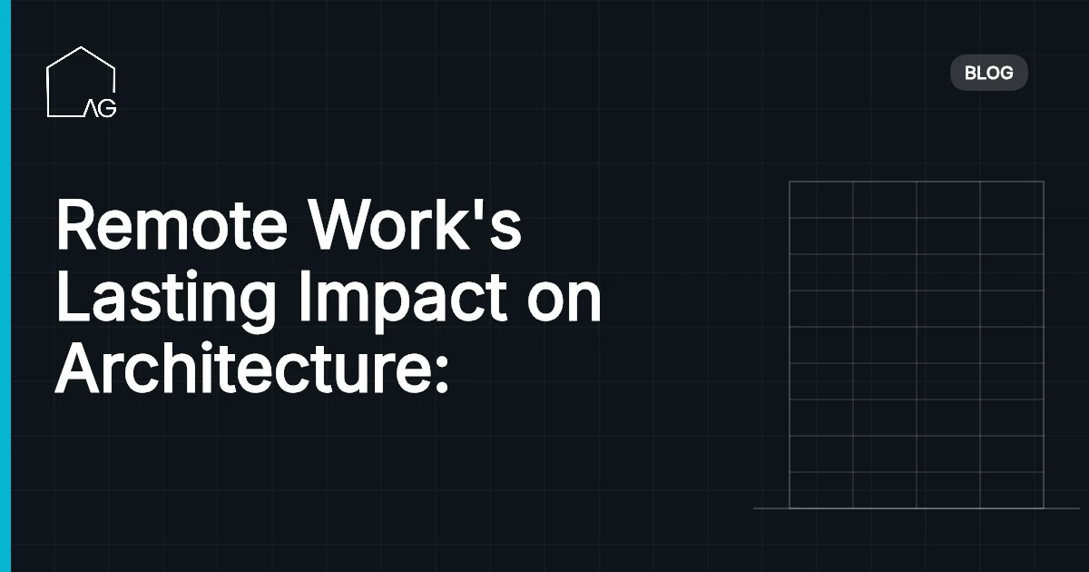 Remote Work's Lasting Impact on Architecture: Balancing Technology and Tradition