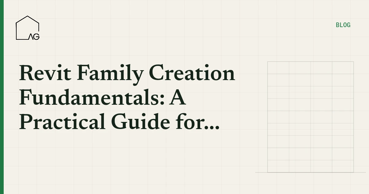 Revit Family Creation Fundamentals: A Practical Guide for BIM Professionals