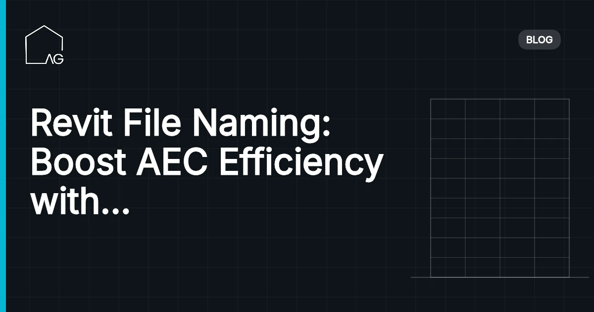 Revit File Naming: Boost AEC Efficiency with Smart Conventions