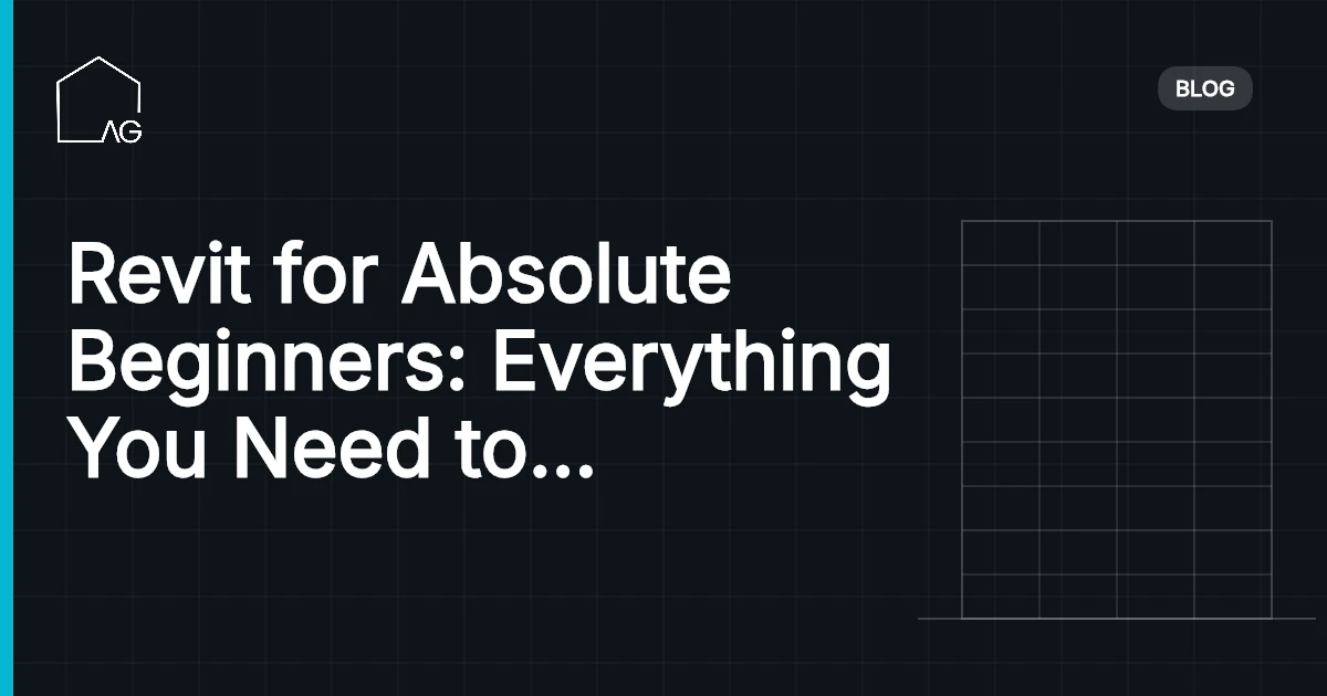 Revit for Absolute Beginners: Everything You Need to Get Started