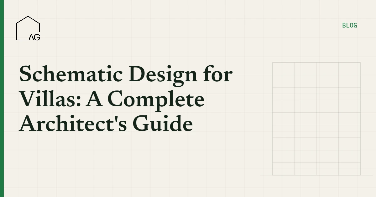 Schematic Design for Villas: A Complete Architect's Guide