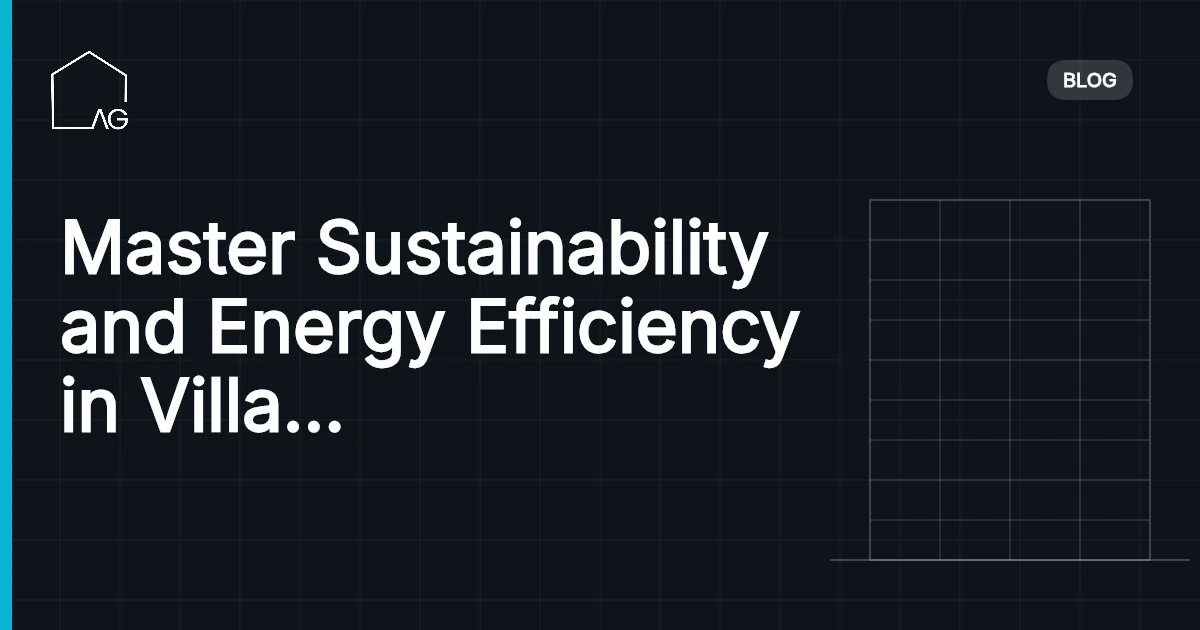 Master Sustainability and Energy Efficiency in Villa Design: Eco-Chic Elegance