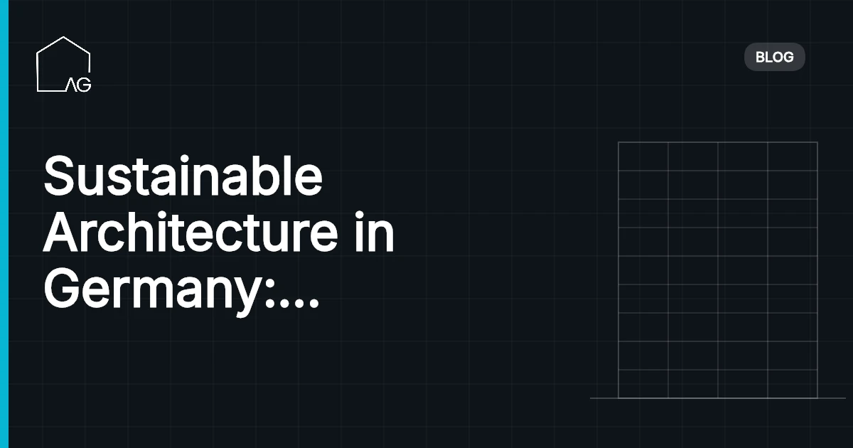 Sustainable Architecture in Germany: Inspiring Examples and Innovative Practices in 2026