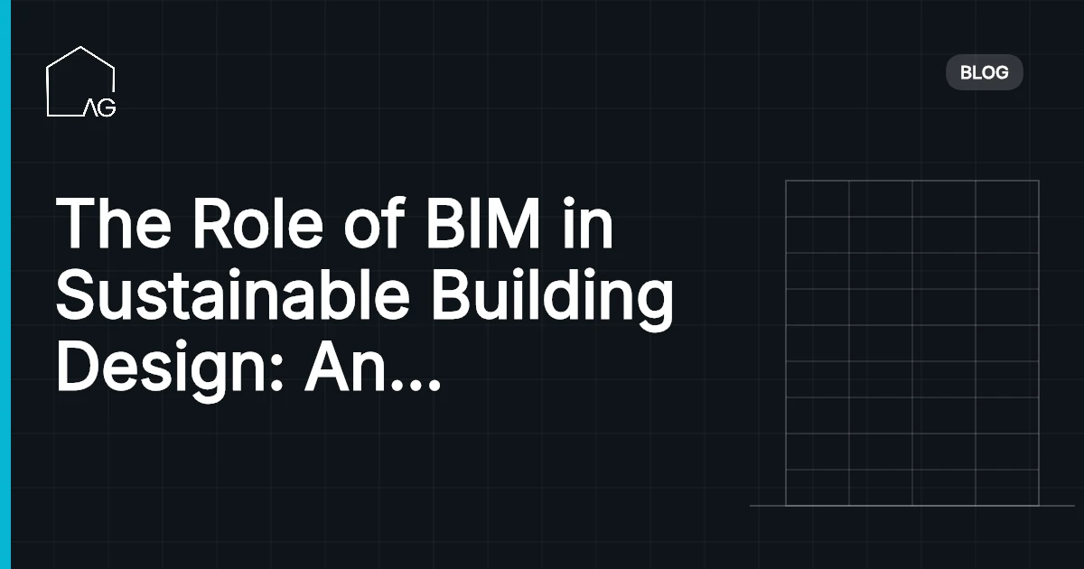 The Role of BIM in Sustainable Building Design: An Essential Guide in 2026