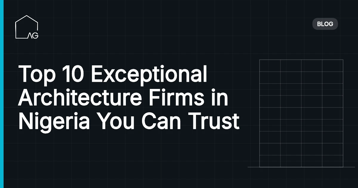 Top 10 Exceptional Architecture Firms in Nigeria You Can Trust