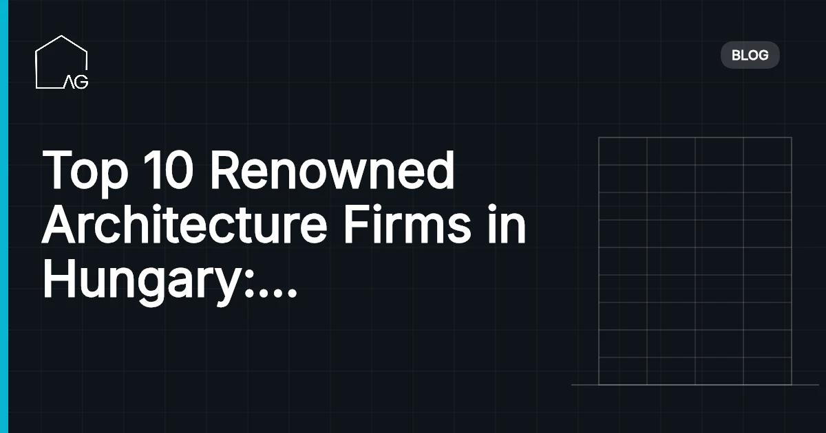 Top 10 Renowned Architecture Firms in Hungary: Innovative Architecture