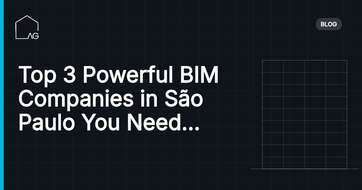 Top 3 Powerful BIM Companies in São Paulo You Need to Know