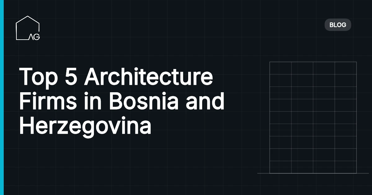 Top 5 Architecture Firms in Bosnia and Herzegovina Revolutionizing Design