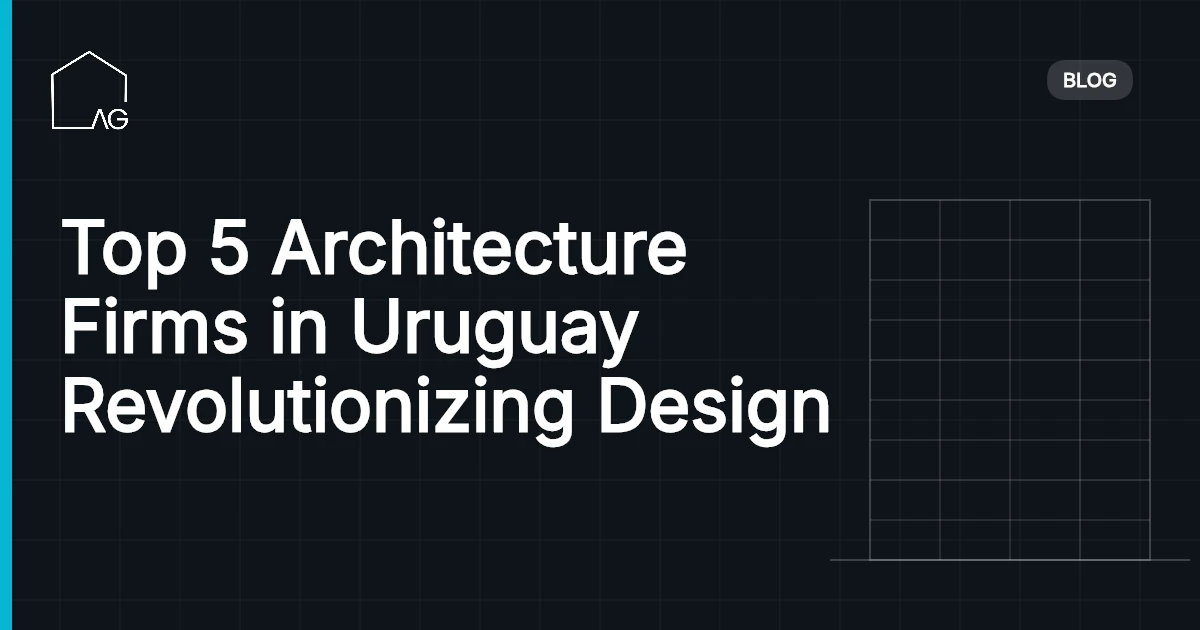 Top 5 Architecture Firms in Uruguay Revolutionizing Design