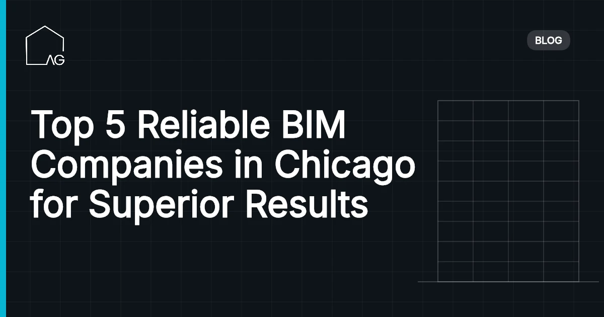 Top 5 Reliable BIM Companies in Chicago for Superior Results