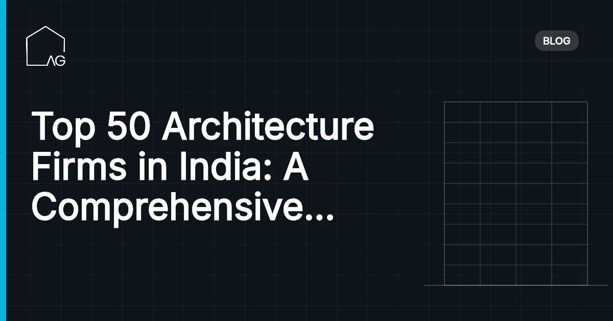 Top 50 Architecture Firms in India: A Comprehensive List for 2026