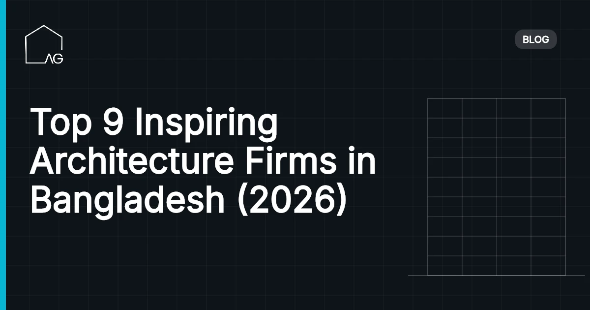 Top 9 Inspiring Architecture Firms in Bangladesh (2026)