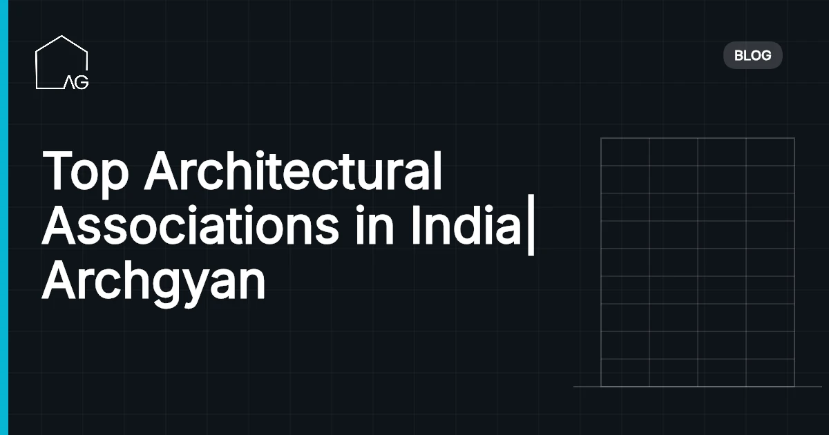 Top Architectural Associations in India| Archgyan