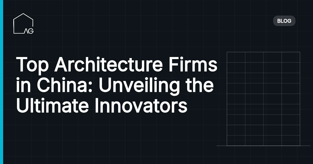 Top Architecture Firms in China: Unveiling the Ultimate Innovators