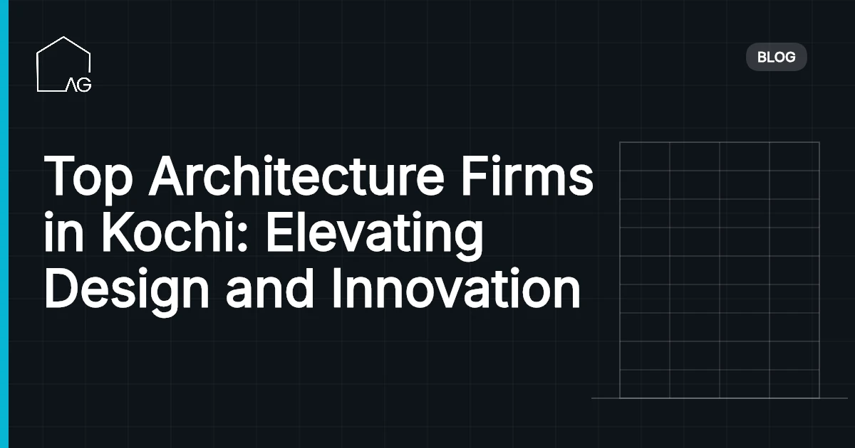 Top Architecture Firms in Kochi: Elevating Design and Innovation
