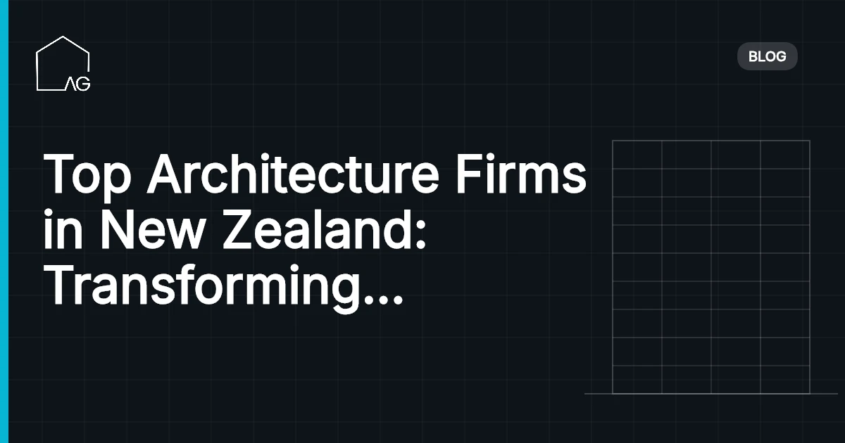 Top Architecture Firms in New Zealand: Transforming Spaces with Excellence